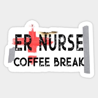 Funny ER Nurse Coffee Break Sticker